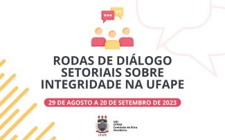 Rodas de Diálogo Setoriais sobre Integridade na UFAPE