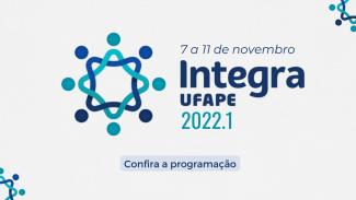 Segunda edição do IntegraUFAPE acontece de 7 a 11 de novembro de 2022