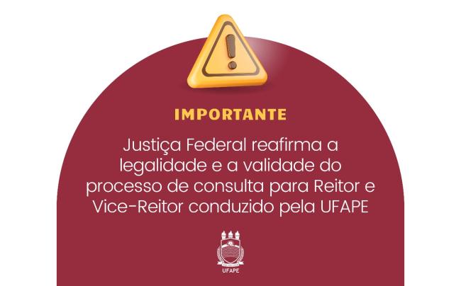 Justiça Federal reafirma a legalidade e a validade do processo de consulta para Reitor e Vice-Reitor conduzido pela UFAPE