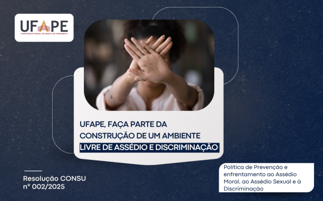 UFAPE, FAÇA PARTE DA CONSTRUÇÃO DE UM AMBIENTE LIVRE DE ASSÉDIO E DISCRIMINAÇÃO